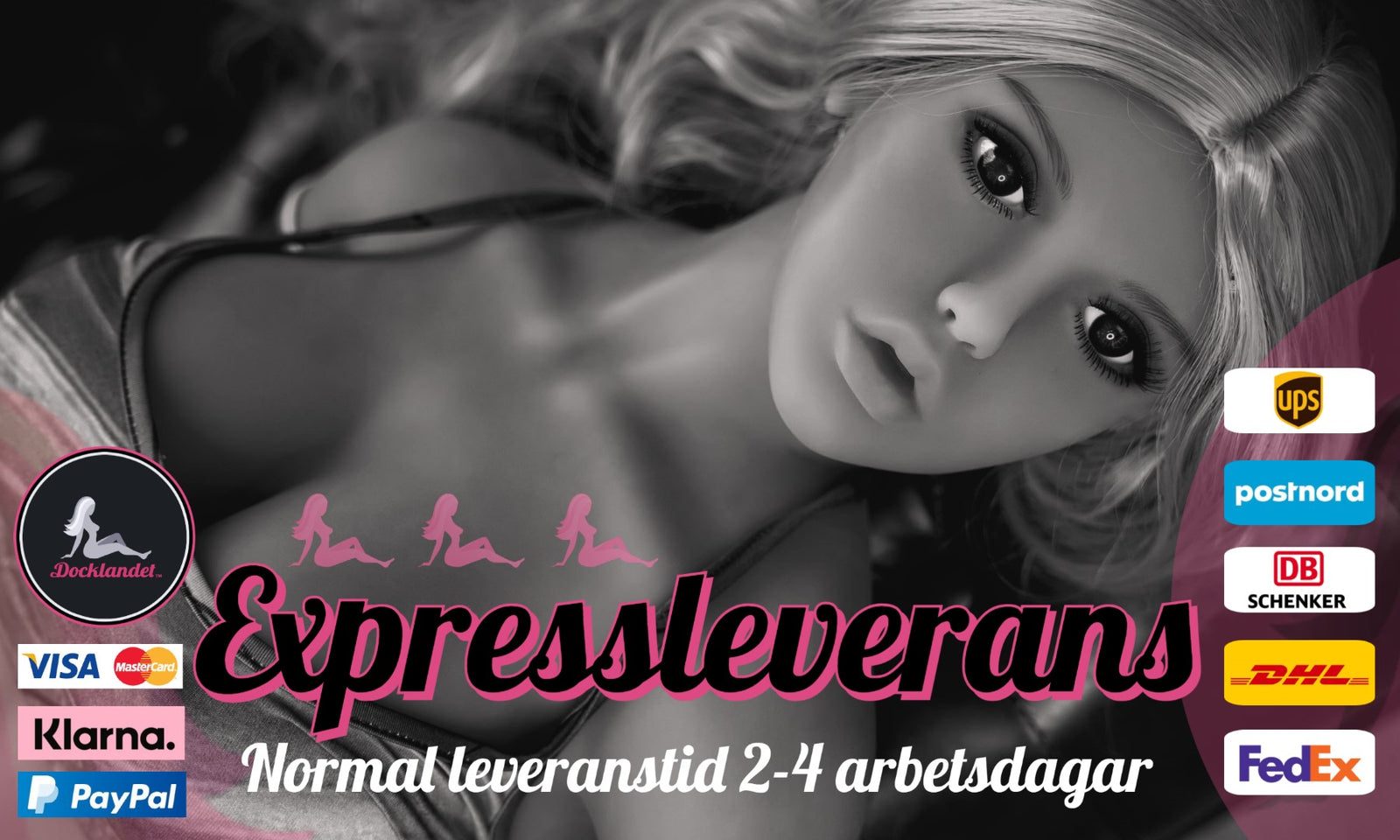 Köp din sexdocka genom att betala med Klarna, PayPal, VISA, Mastercard. Du kan delbetala din sexdocka med Klarna i upp till 36 månader. Slå till idag och köp din realistiska real doll. Fri frakt på sexdockor till hela Norden! Dockor av silikon och TPE.
